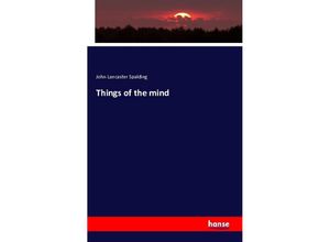 9783742862860 - Things of the mind - John Lancaster Spalding Kartoniert (TB)