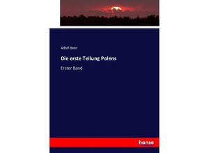 9783742863539 - Die erste Teilung Polens - Adolf Beer Kartoniert (TB)