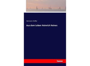 9783742864635 - Aus dem Leben Heinrich Heines - Hermann Hüffer Kartoniert (TB)