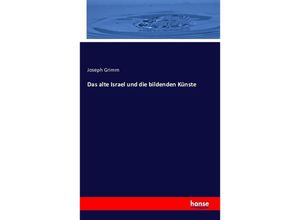 9783742867957 - Das alte Israel und die bildenden Künste - Joseph Grimm Kartoniert (TB)