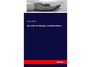 9783742868107 - Der Islam im Morgen- und Abendland - August Müller Kartoniert (TB)