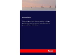 9783742868855 - Über den kulturgeschichtlichen Zusammenhang und die Bedeutung der griechischen Renaissance in der Römerzeit  akademische Antrittsrede gehalten am 3 Februar 1898 in Tübingen - Wilhelm Schmid Kartoniert (TB)