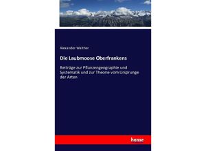 9783742870520 - Die Laubmoose Oberfrankens - Alexander Walther Gebunden