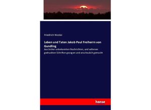 9783742874139 - Leben und Taten Jakob Paul Freiherrn von Gundling - Friedrich Nicolai Kartoniert (TB)