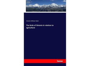 9783742876393 - The birds of Ontario in relation to agriculture - Charles William Nash Kartoniert (TB)