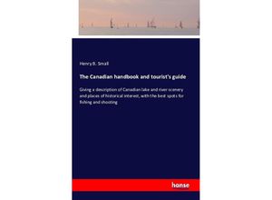 9783742876447 - The Canadian handbook and tourists guide - Henry B Small Kartoniert (TB)