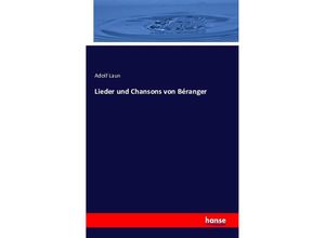 9783742879127 - Lieder und Chansons von Béranger - Adolf Laun Kartoniert (TB)