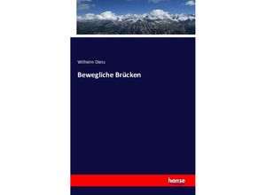 9783742879424 - Bewegliche Brücken - Wilhelm Dietz Kartoniert (TB)