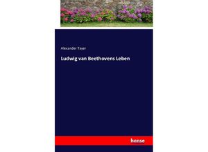 9783742880215 - Ludwig van Beethovens Leben - Alexander Tayer Kartoniert (TB)