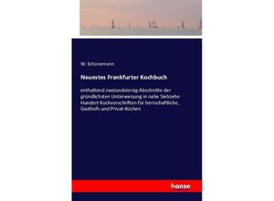 9783742881359 - Neuestes Frankfurter Kochbuch - W Schünemann Kartoniert (TB)