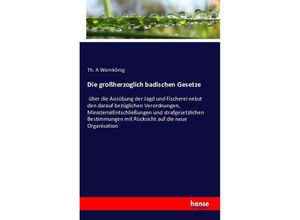 9783742881564 - Die großherzoglich badischen Gesetze - Th A Warnkönig Kartoniert (TB)