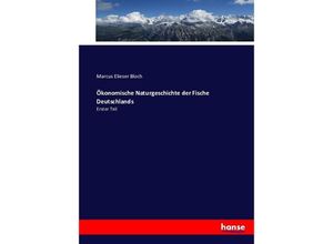 9783742883599 - Ökonomische Naturgeschichte der Fische Deutschlands - Marcus Elieser Bloch Kartoniert (TB)