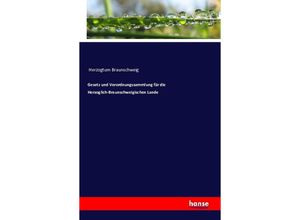 9783742888624 - Gesetz und Verordnungssammlung für die Herzoglich-Braunschweigischen Lande - Herzogtum Braunschweig Kartoniert (TB)