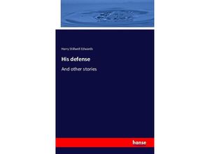 9783742891532 - His defense - Harry Stillwell Edwards Kartoniert (TB)