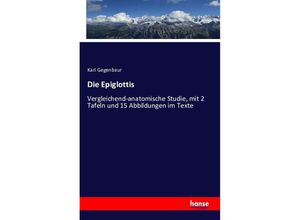 9783742892157 - Die Epiglottis - Karl Gegenbaur Kartoniert (TB)