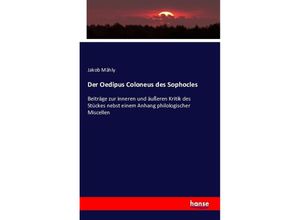 9783742893963 - Der Oedipus Coloneus des Sophocles - Jakob Mähly Kartoniert (TB)