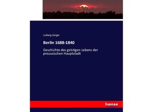 9783742894267 - Berlin 1688-1840 - Ludwig Geiger Kartoniert (TB)