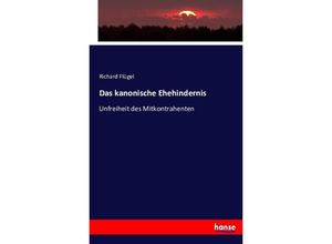 9783742898463 - Das kanonische Ehehindernis - Richard Flügel Kartoniert (TB)