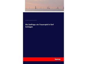 9783742898616 - Die Zwillinge ein Trauerspiel in fünf Aufzügen - Friedrich M Klinger August Wilhelm Iffland Susanna Centlivre Kartoniert (TB)