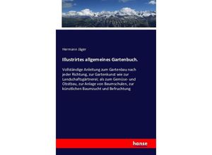 9783742899125 - Illustrirtes allgemeines Gartenbuch - Hermann Jäger Kartoniert (TB)