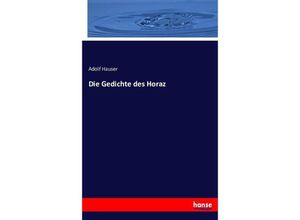 9783742899828 - Die Gedichte des Horaz [microform] - Adolf Hauser Kartoniert (TB)