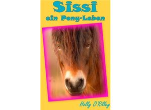 9783743193482 - Sissi ein Pony-Leben - Holly ORilley Kartoniert (TB)