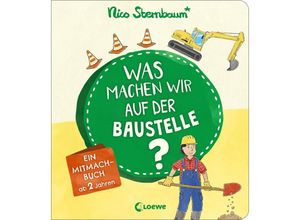 9783743202900 - Nico Sternbaum - GEBRAUCHT Was machen wir auf der Baustelle? Ein Mitmachbuch ab 2 Jahren - Preis vom 02062023 050629 h