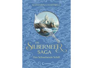 9783743203686 - Das Schwebende Schiff   Die Silbermeer-Saga Bd3 - Katharina Hartwell Gebunden