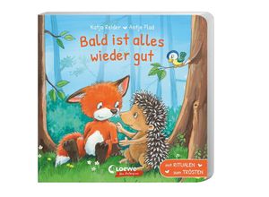 9783743210387 - Katja Reider - GEBRAUCHT Bald ist alles wieder gut Mit Ritualen zum Trösten - Liebevolles Pappbilderbuch für Kinder ab 2 Jahren (Loewe von Anfang an) - Preis vom 02072023 051058 h