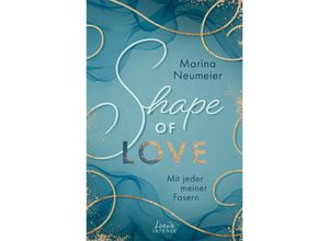 9783743214927 - Mit jeder meiner Fasern   Shape of Love Bd1 - Marina Neumeier Kartoniert (TB)