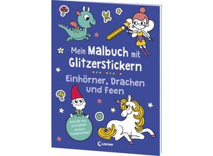 9783743216129 - Mein Malbuch mit Glitzerstickern - Einhörner Drachen und Feen Kartoniert (TB)