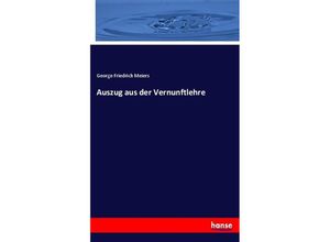 9783743300231 - Auszug aus der Vernunftlehre - George Friedrich Meiers Kartoniert (TB)