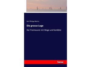 9783743300323 - Die grosse Loge - Karl Philipp Moritz Kartoniert (TB)