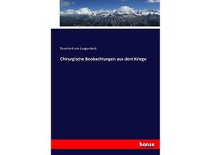 9783743300408 - Chirurgische Beobachtungen aus dem Kriege - Bernhard von Langenbeck Kartoniert (TB)