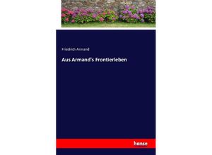 9783743300736 - Aus Armands Frontierleben - Friedrich Armand Kartoniert (TB)