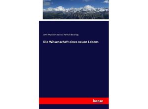 9783743300743 - Die Wissenschaft eines neuen Lebens - John Cowan Herman Beverung Kartoniert (TB)