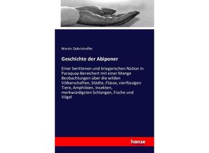 9783743301702 - Geschichte der Abiponer - Martin Dobrizhoffer Kartoniert (TB)