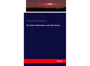 9783743305342 - The Clocks of Rondaine and other Stories - Frank Richard Stockton William Randolph Hearst Kartoniert (TB)