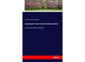 9783743305731 - Seventeen Years in the Yoruba Country - C A Hone Anna Hinderer D Hone Kartoniert (TB)