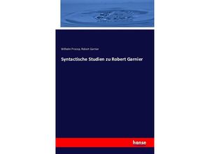 9783743307445 - Syntactische Studien zu Robert Garnier - Wilhelm Procop Robert Garnier Kartoniert (TB)