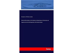 9783743308244 - Historical Rrevelations of the Relation existing between Christianity and Paganism since the Disintegration of the Roman Empire - Julian Apostata Kartoniert (TB)