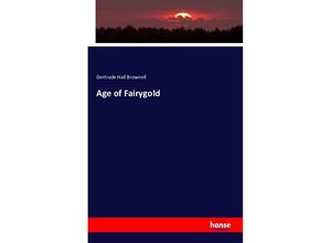 9783743309906 - Age of Fairygold - Gertrude Hall Brownell Kartoniert (TB)