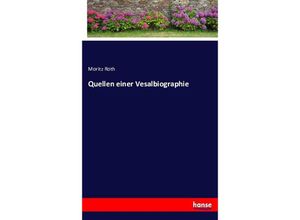 9783743310018 - Quellen einer Vesalbiographie - Moritz Roth Kartoniert (TB)