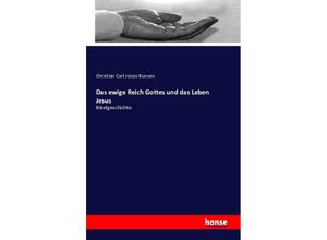 9783743310285 - Das ewige Reich Gottes und das Leben Jesus - Christian Carl Josias Bunsen Kartoniert (TB)