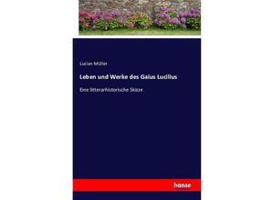 9783743311558 - Leben und Werke des Gaius Lucilius - Lucian Müller Kartoniert (TB)