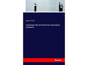 9783743312265 - Vorlesungen über die Theorie der automorphen Funktionen - Robert Fricke Kartoniert (TB)