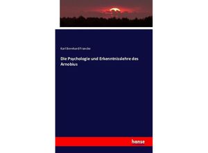 9783743315648 - Die Psychologie und Erkenntnisslehre des Arnobius - Karl Bernhard Francke Kartoniert (TB)