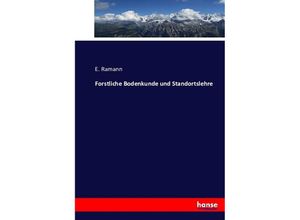 9783743315662 - Forstliche Bodenkunde und Standortslehre - E Ramann Kartoniert (TB)