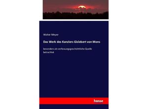 9783743316966 - Das Werk des Kanzlers Gislebert von Mons - Walter Meyer Kartoniert (TB)