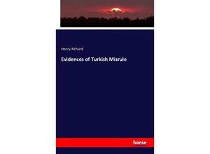 9783743317154 - Evidences of Turkish Misrule - Henry Richard Kartoniert (TB)